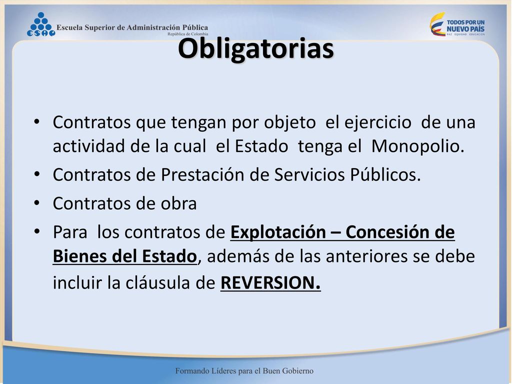 Obligatorias Contratos que tengan por objeto el ejercicio de una actividad de la cual el Estado tenga el Monopolio.