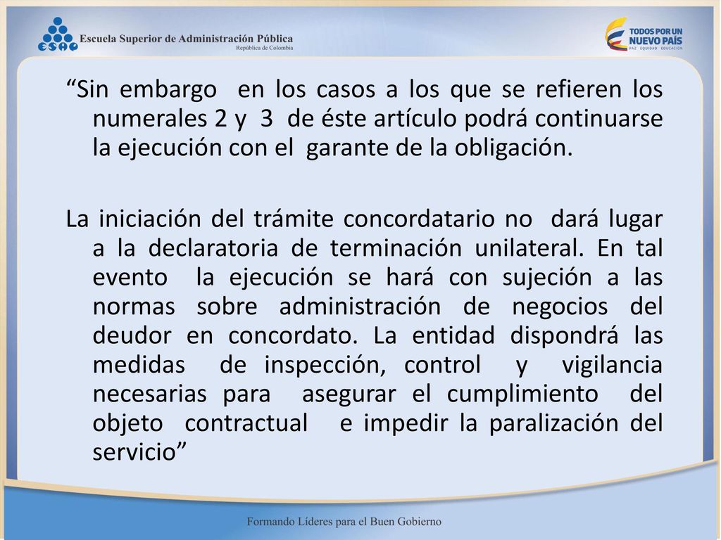 Sin embargo en los casos a los que se refieren los numerales 2 y 3 de éste artículo podrá continuarse la ejecución con el garante de la obligación.