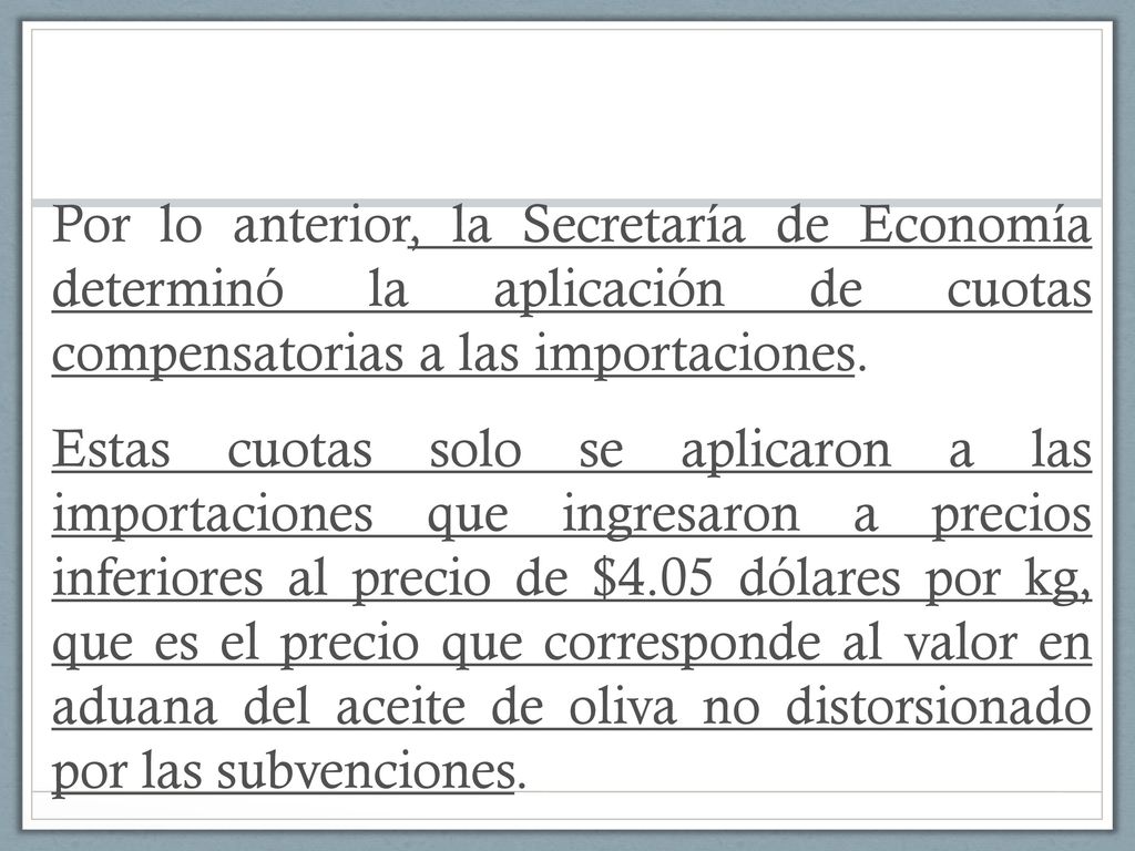 Por lo anterior, la Secretaría de Economía determinó la aplicación de cuotas compensatorias a las importaciones.