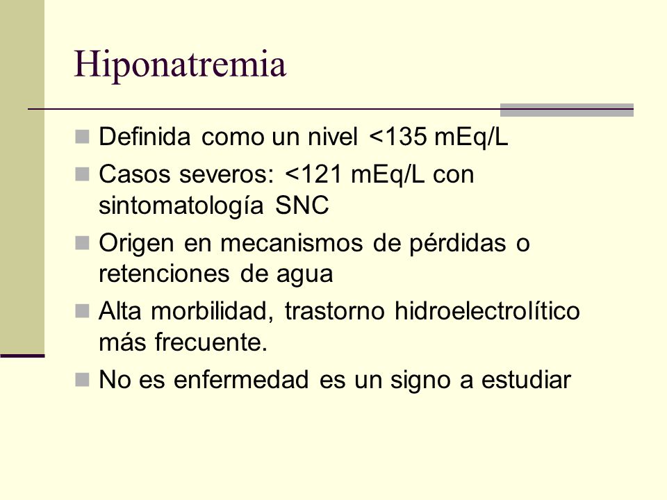 Hiponatremia Definida como un nivel <135 mEq/L