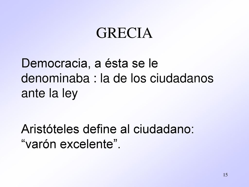 GRECIA Democracia, a ésta se le denominaba : la de los ciudadanos ante la ley.