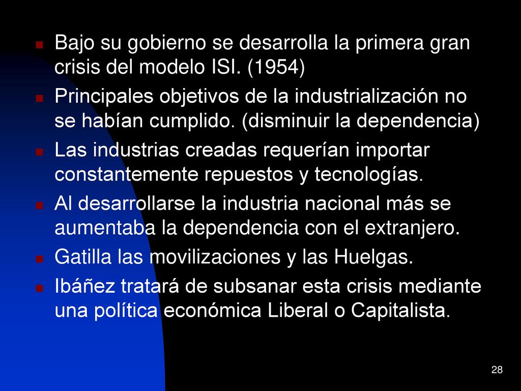 Bajo su gobierno se desarrolla la primera gran crisis del modelo ISI