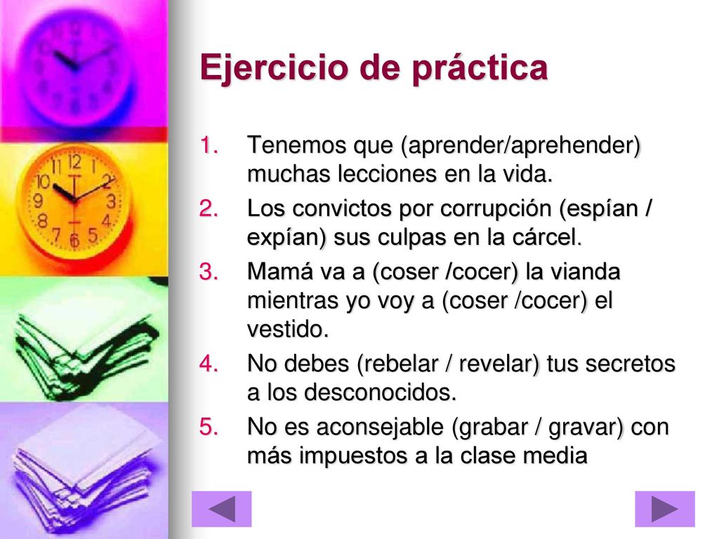 Ejercicio de práctica Tenemos que (aprender/aprehender) muchas lecciones en la vida.