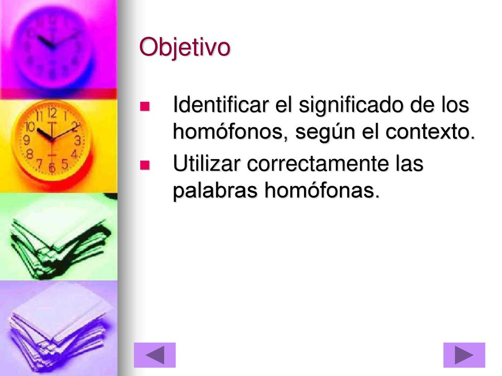 Objetivo Identificar el significado de los homófonos, según el contexto.