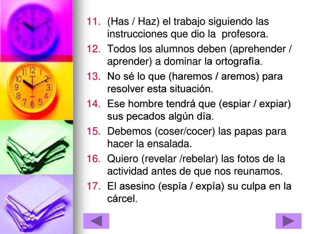 (Has / Haz) el trabajo siguiendo las instrucciones que dio la profesora.