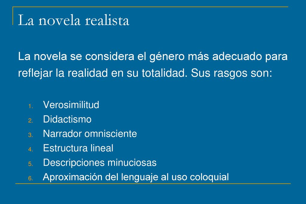 La novela realista La novela se considera el género más adecuado para