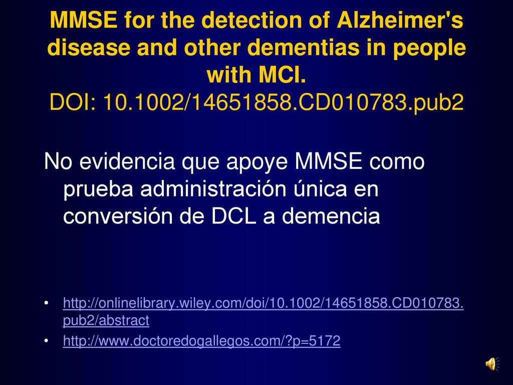 MMSE for the detection of Alzheimer s disease and other dementias in people with MCI. DOI: / CD pub2