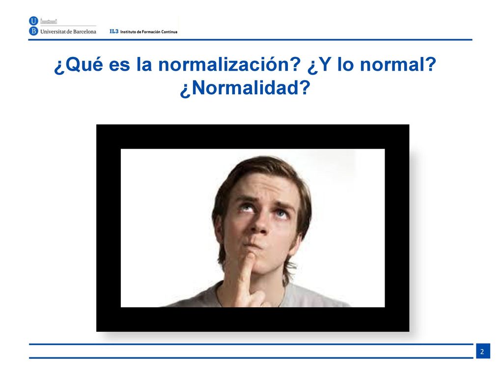 ¿Qué es la normalización ¿Y lo normal ¿Normalidad