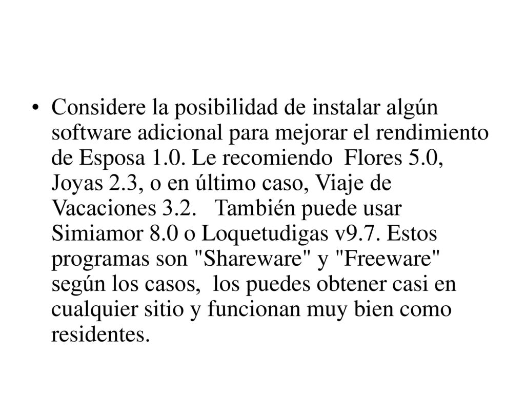 Considere la posibilidad de instalar algún software adicional para mejorar el rendimiento de Esposa 1.0.
