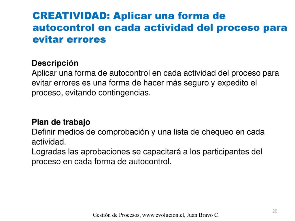 CREATIVIDAD: Aplicar una forma de autocontrol en cada actividad del proceso para evitar errores