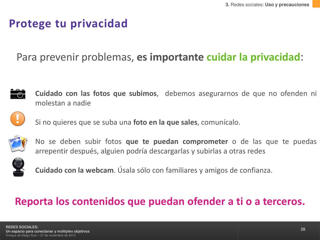 Reporta los contenidos que puedan ofender a ti o a terceros.