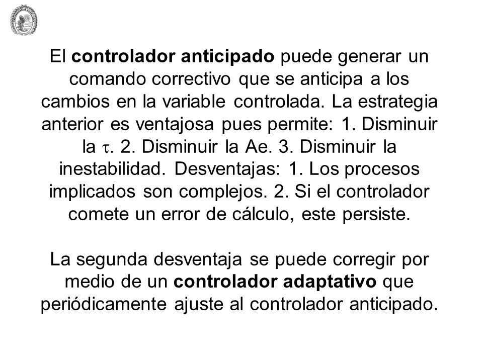 El controlador anticipado puede generar un comando correctivo que se anticipa a los cambios en la variable controlada.