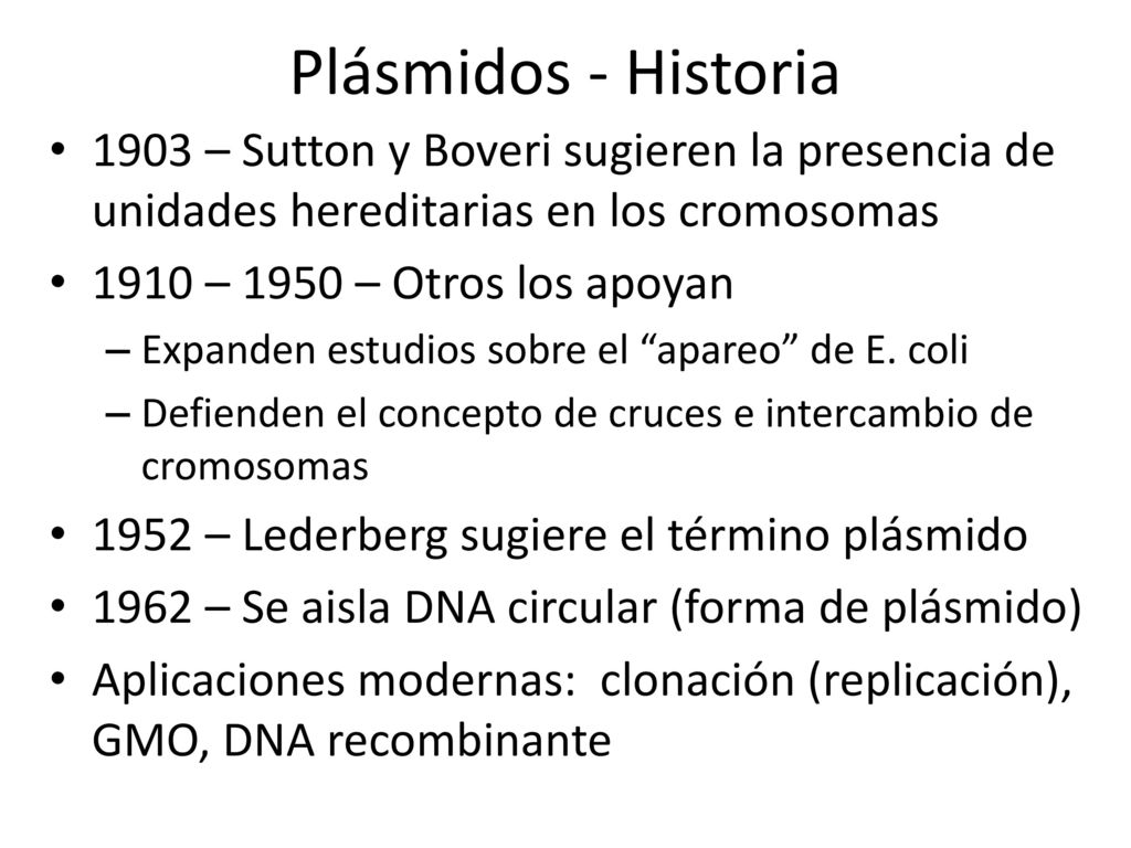 Plásmidos - Historia 1903 – Sutton y Boveri sugieren la presencia de unidades hereditarias en los cromosomas.