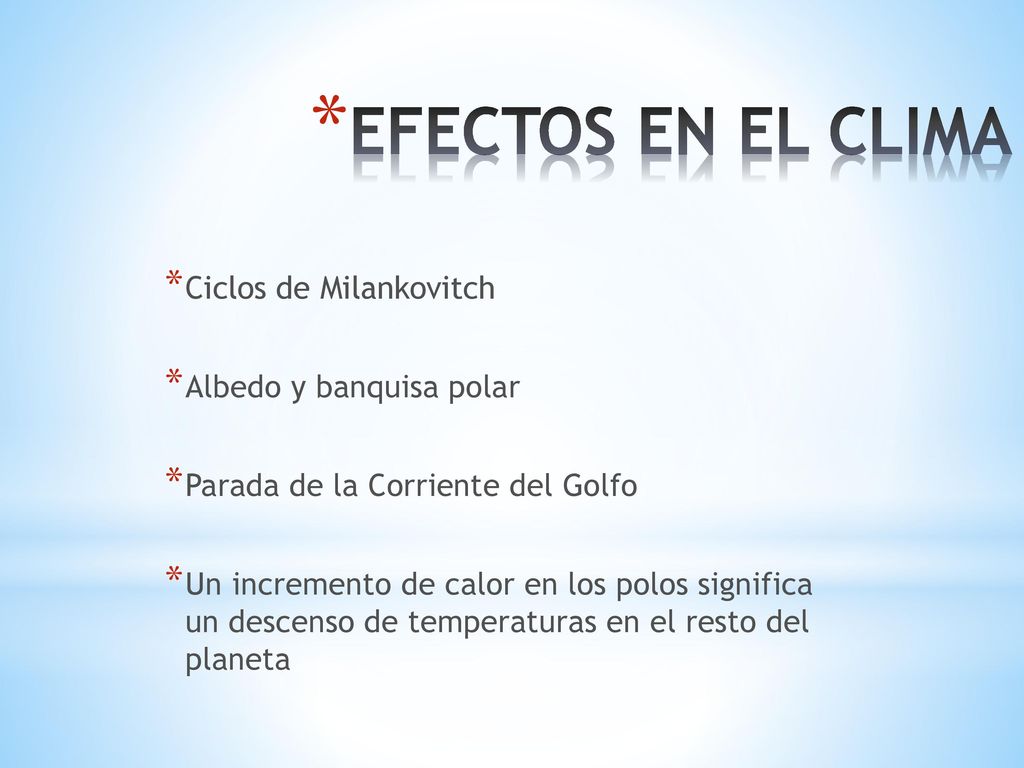 EFECTOS EN EL CLIMA Ciclos de Milankovitch Albedo y banquisa polar