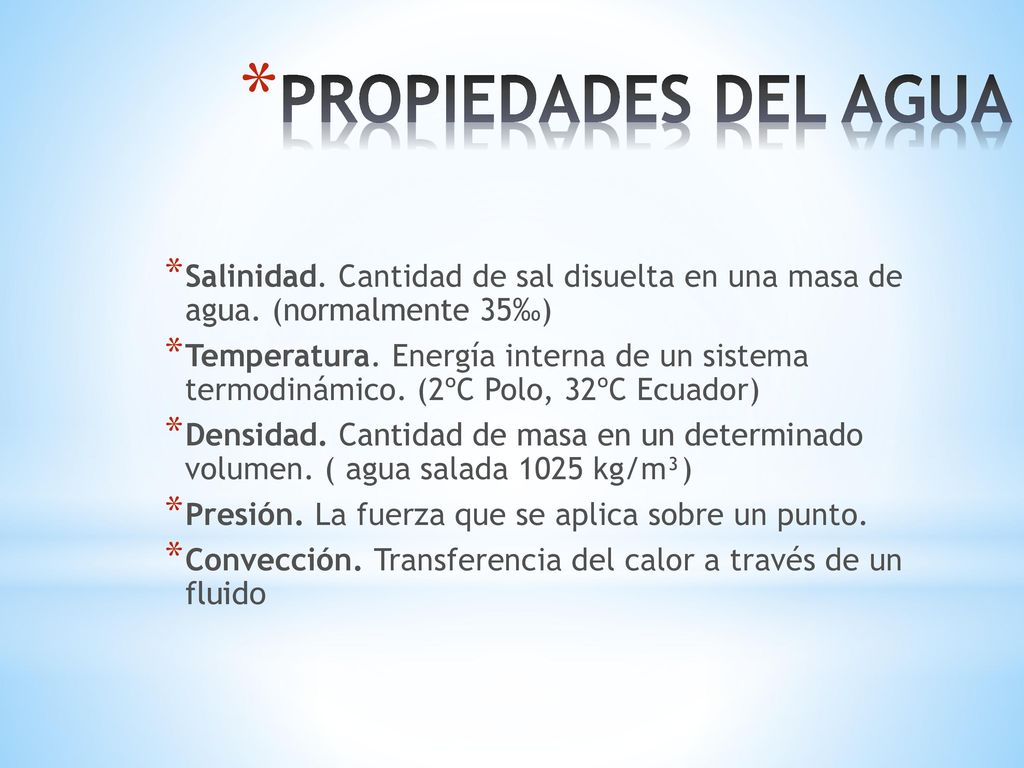 PROPIEDADES DEL AGUA Salinidad. Cantidad de sal disuelta en una masa de agua. (normalmente 35‰)