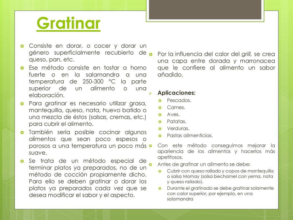 Gratinar Consiste en dorar, o cocer y dorar un género superficialmente recubierto de queso, pan, etc.