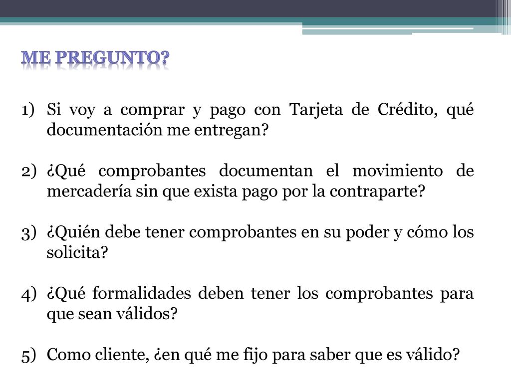 Me pregunto Si voy a comprar y pago con Tarjeta de Crédito, qué documentación me entregan