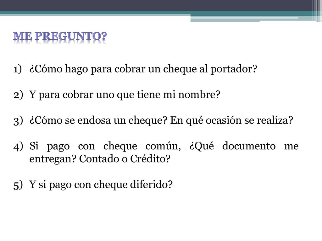 Me pregunto ¿Cómo hago para cobrar un cheque al portador Y para cobrar uno que tiene mi nombre