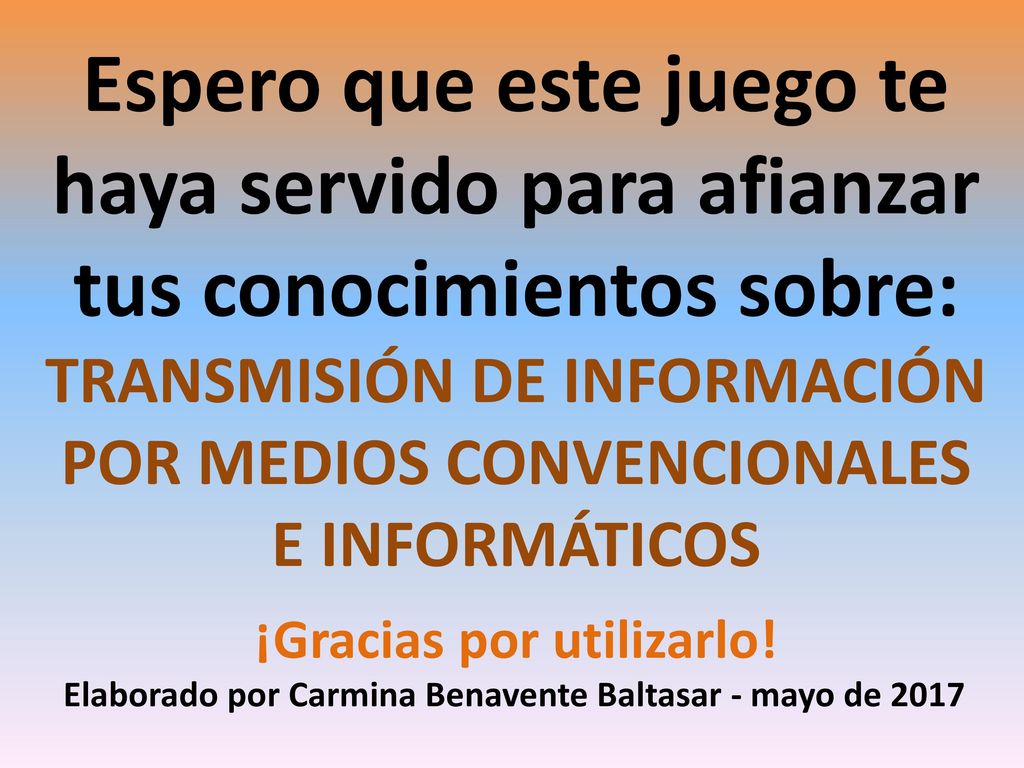 Espero que este juego te haya servido para afianzar tus conocimientos sobre: