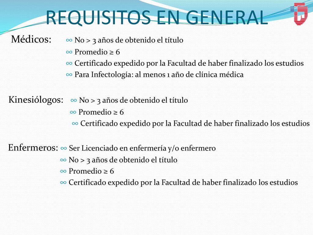 REQUISITOS EN GENERAL Médicos: ∞ No > 3 años de obtenido el título