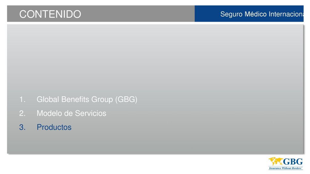 CONTENIDO Global Benefits Group (GBG) Modelo de Servicios Productos