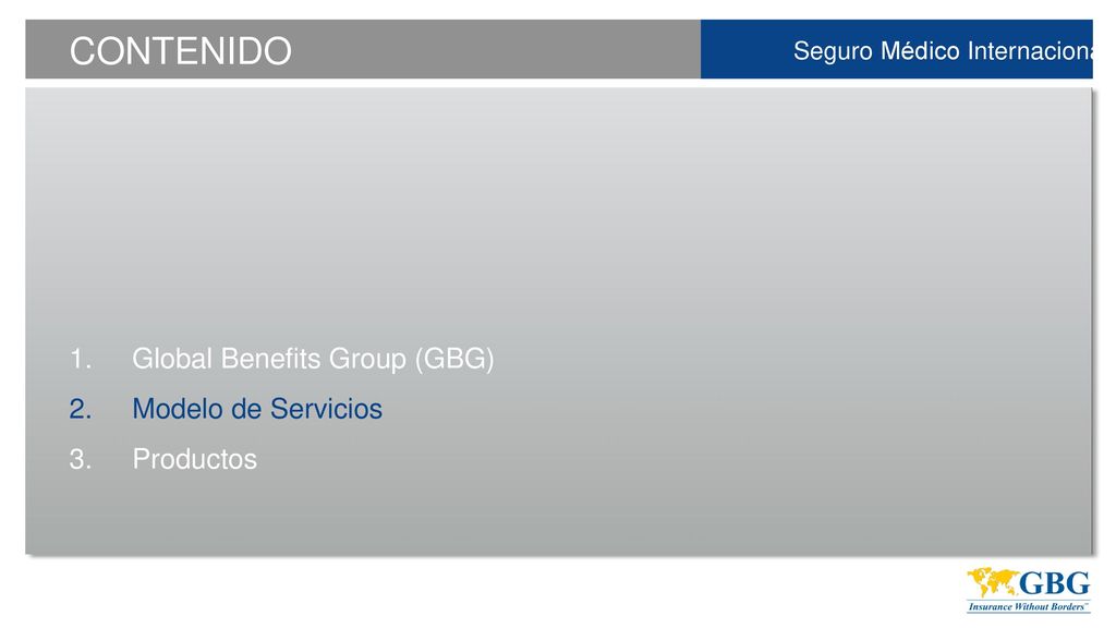 CONTENIDO Global Benefits Group (GBG) Modelo de Servicios Productos
