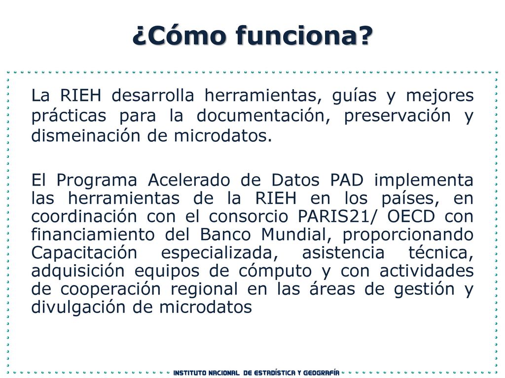 ¿Cómo funciona La RIEH desarrolla herramientas, guías y mejores prácticas para la documentación, preservación y dismeinación de microdatos.
