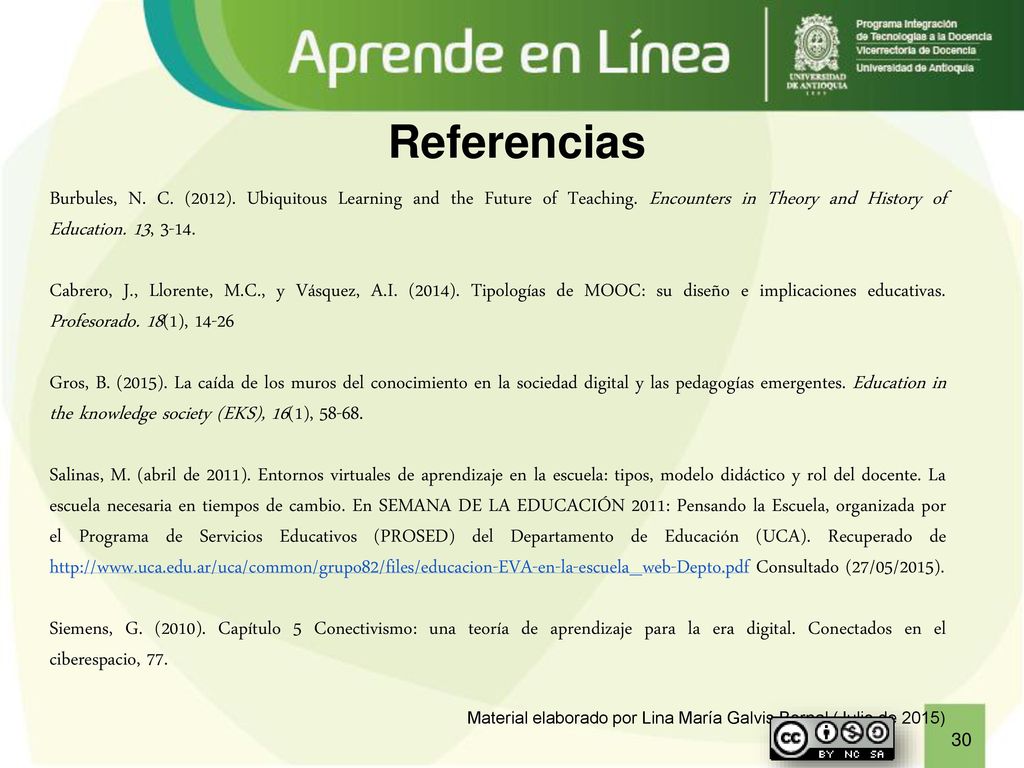 Referencias Burbules, N. C. (2012). Ubiquitous Learning and the Future of Teaching. Encounters in Theory and History of Education. 13,