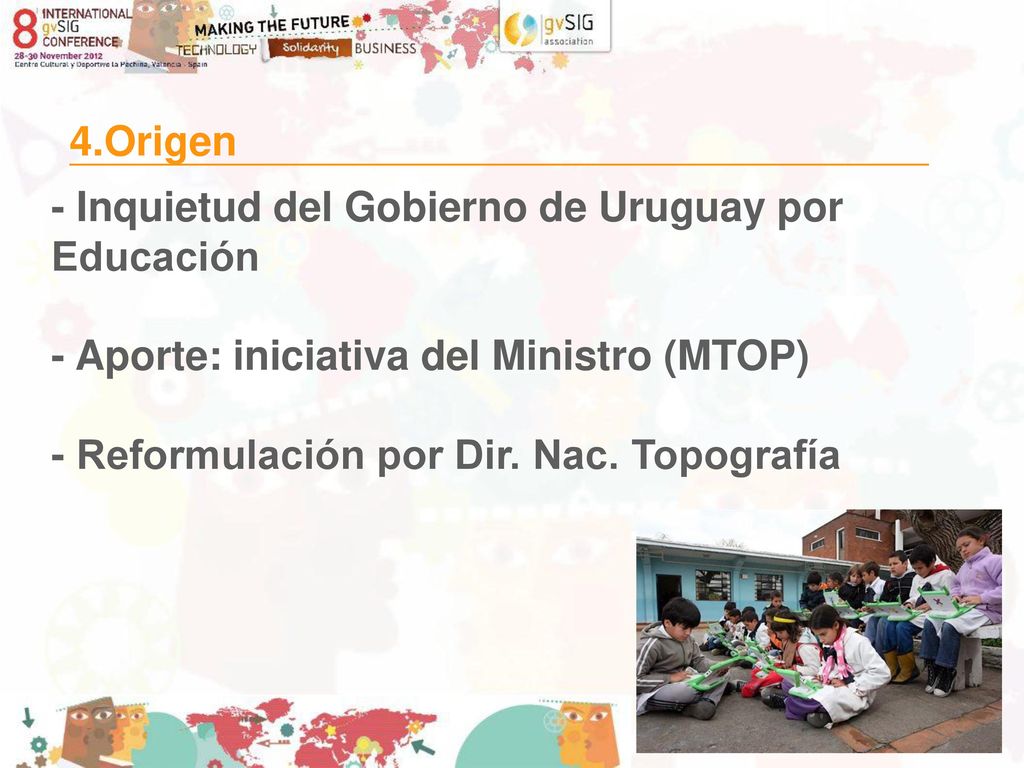 4.Origen - Inquietud del Gobierno de Uruguay por Educación - Aporte: iniciativa del Ministro (MTOP) - Reformulación por Dir.
