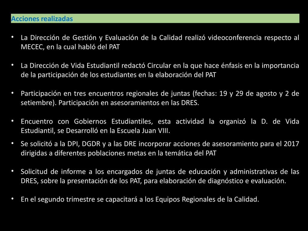 Acciones realizadas La Dirección de Gestión y Evaluación de la Calidad realizó videoconferencia respecto al MECEC, en la cual habló del PAT.