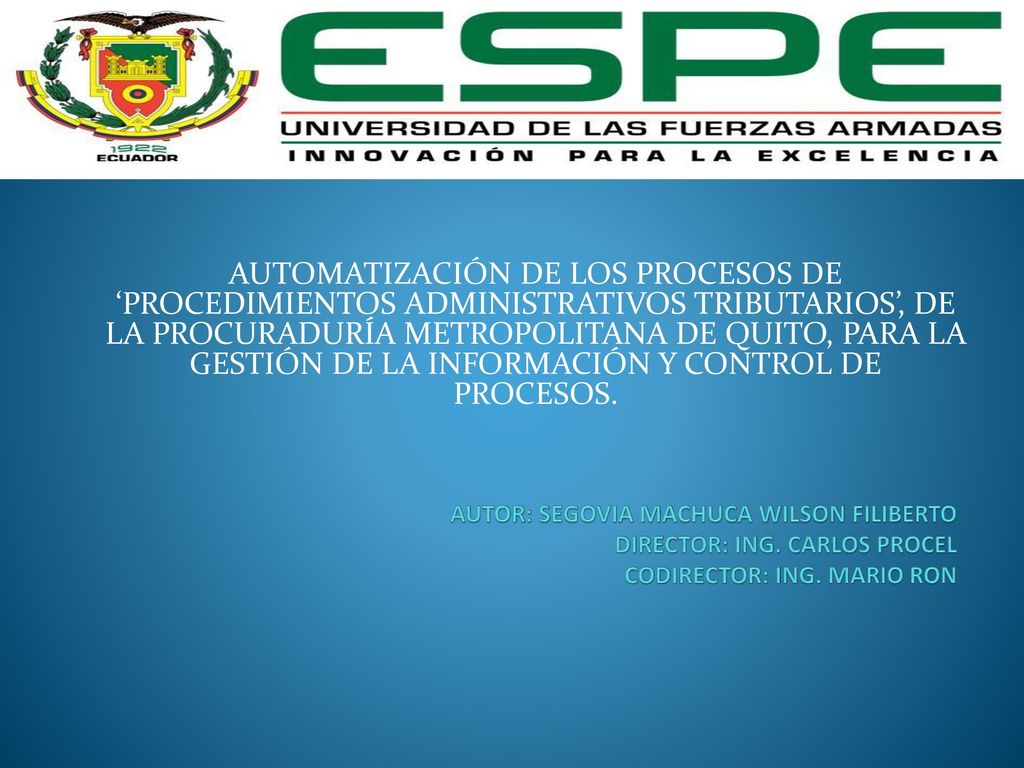 AUTOMATIZACIÓN DE LOS PROCESOS DE ‘PROCEDIMIENTOS ADMINISTRATIVOS TRIBUTARIOS’, DE LA PROCURADURÍA METROPOLITANA DE QUITO, PARA LA GESTIÓN DE LA INFORMACIÓN Y CONTROL DE PROCESOS.