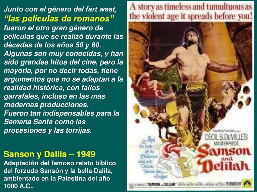 Junto con el género del fart west, las películas de romanos fueron el otro gran género de películas que se realizó durante las décadas de los años 50 y 60.