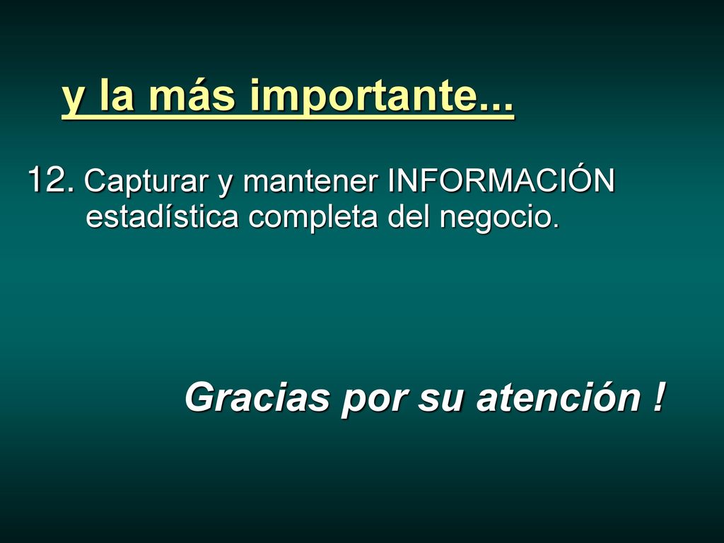 y la más importante... Gracias por su atención !