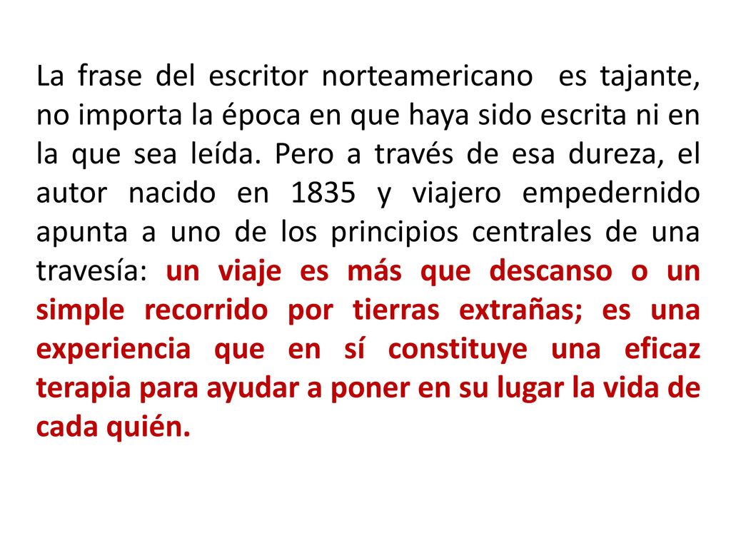 La frase del escritor norteamericano es tajante, no importa la época en que haya sido escrita ni en la que sea leída.