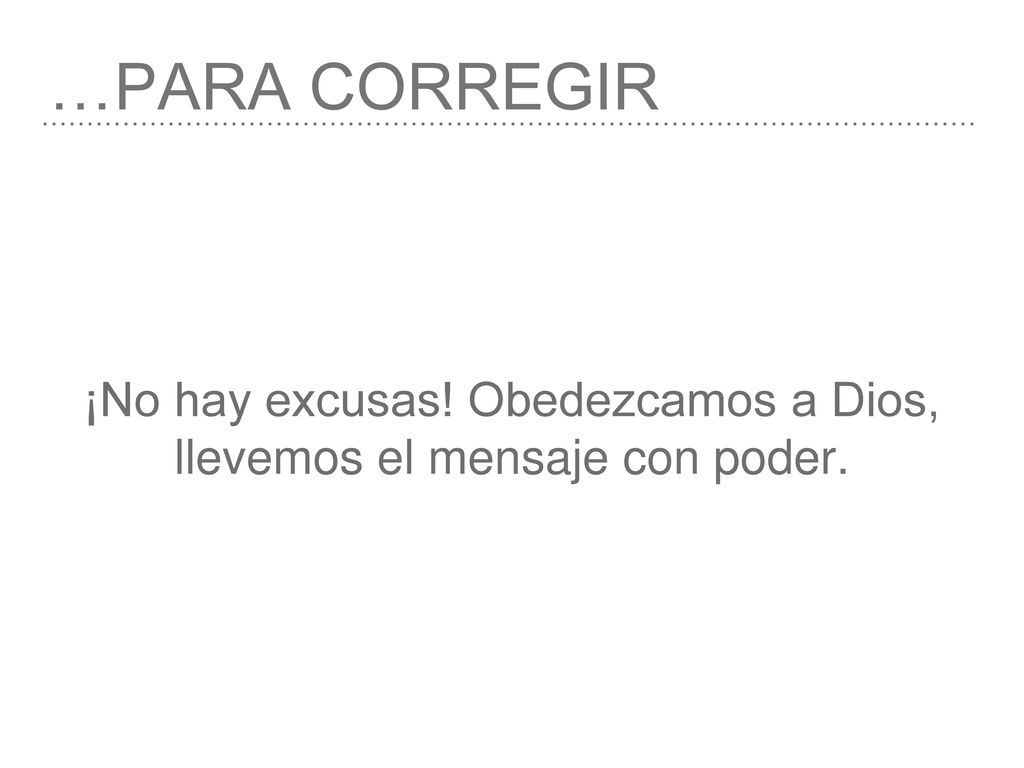 ¡No hay excusas! Obedezcamos a Dios, llevemos el mensaje con poder.