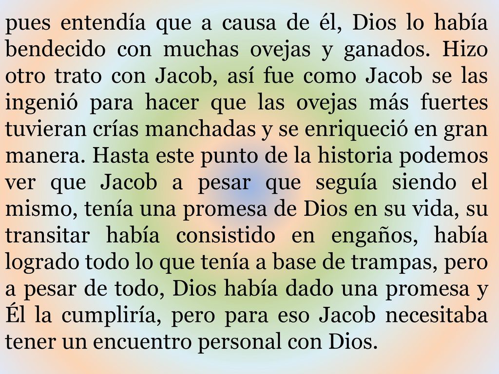 pues entendía que a causa de él, Dios lo había bendecido con muchas ovejas y ganados.