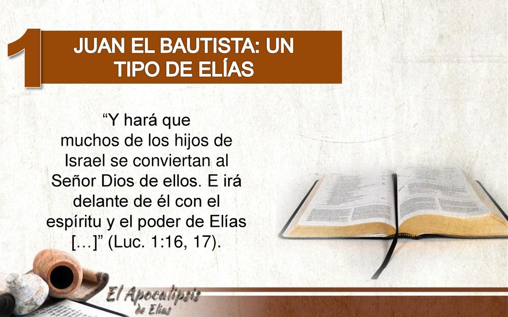 1 Juan el Bautista: Un tipo de Elías Y hará que