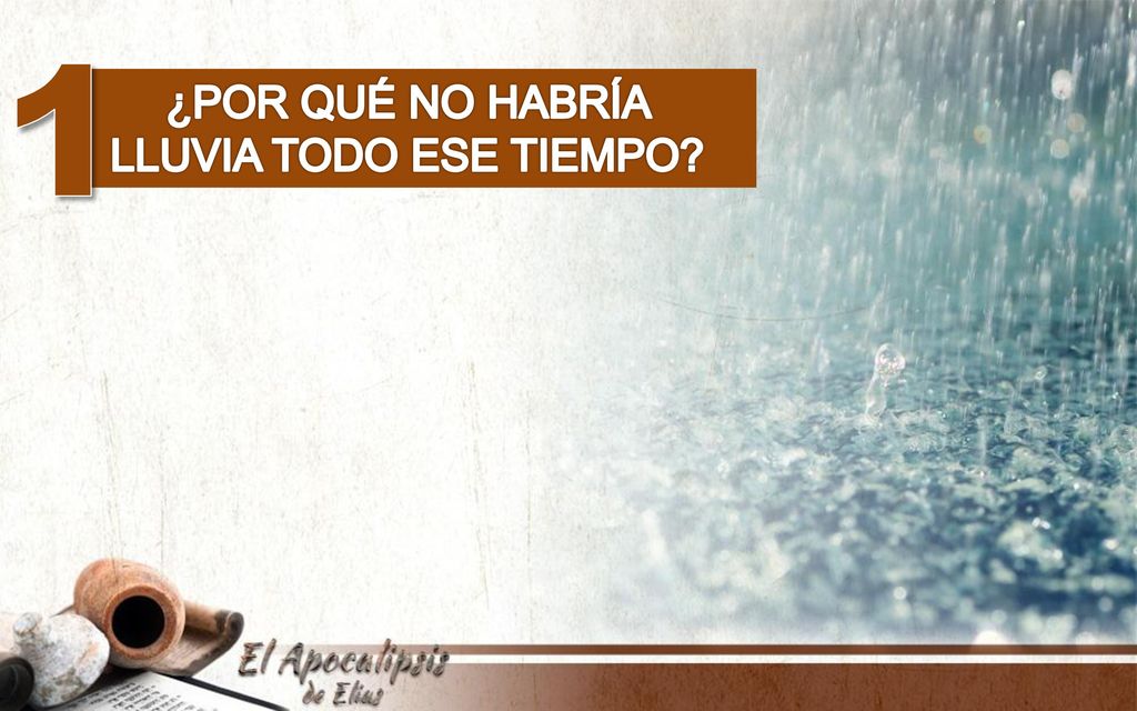 1 ¿Por qué no habría lluvia todo ese tiempo
