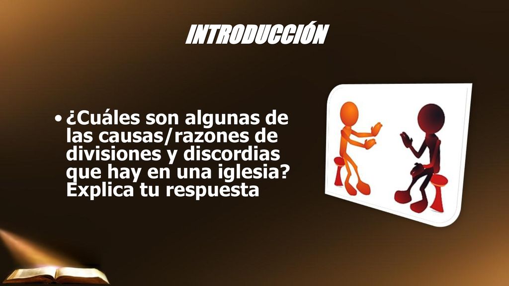 INTRODUCCIÓN ¿Cuáles son algunas de las causas/razones de divisiones y discordias que hay en una iglesia.