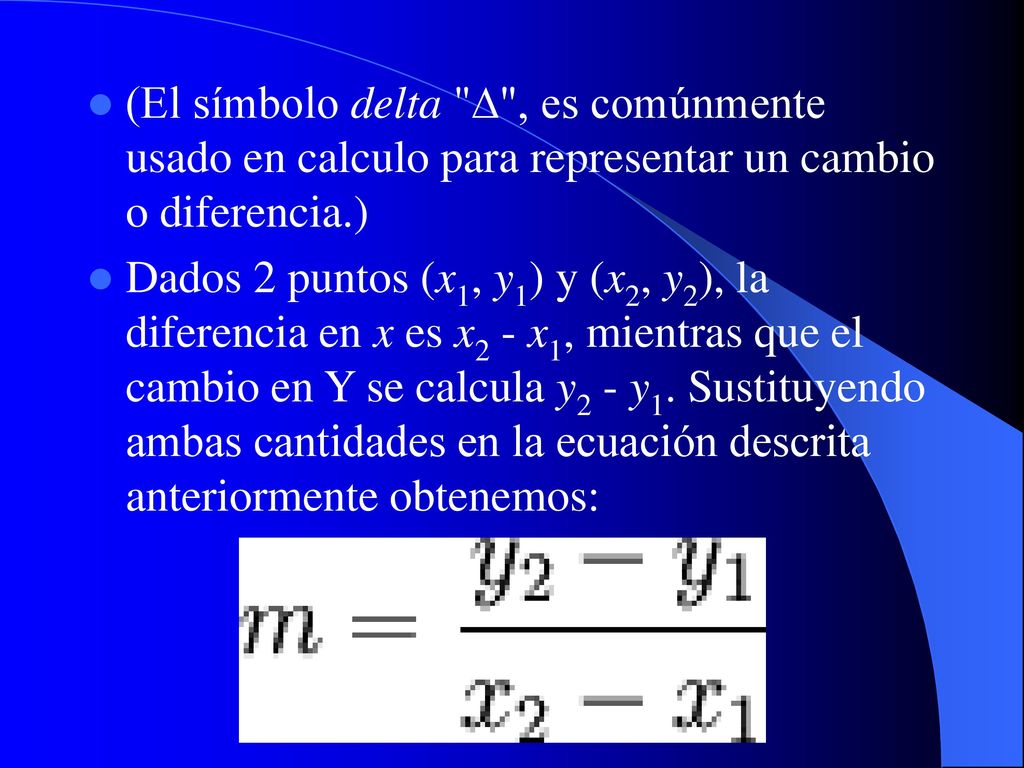 (El símbolo delta  , es comúnmente usado en calculo para representar un cambio o diferencia.)