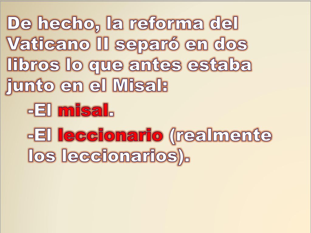 De hecho, la reforma del Vaticano II separó en dos libros lo que antes estaba junto en el Misal: