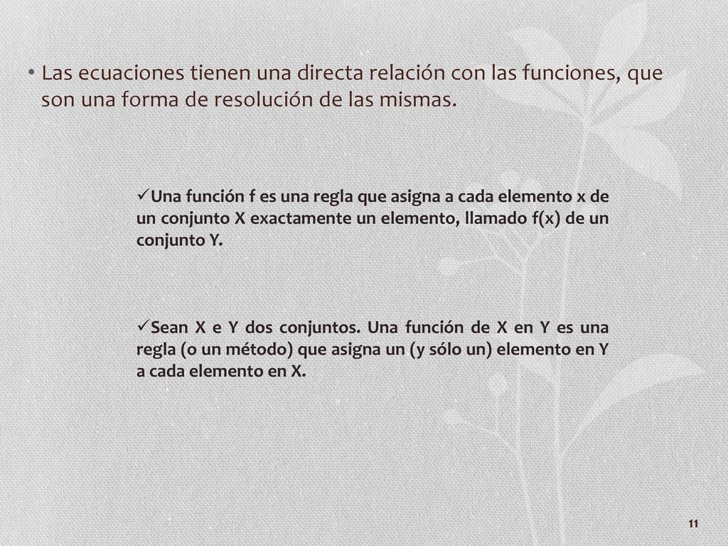 Las ecuaciones tienen una directa relación con las funciones, que son una forma de resolución de las mismas.