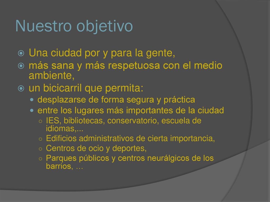 Nuestro objetivo Una ciudad por y para la gente,