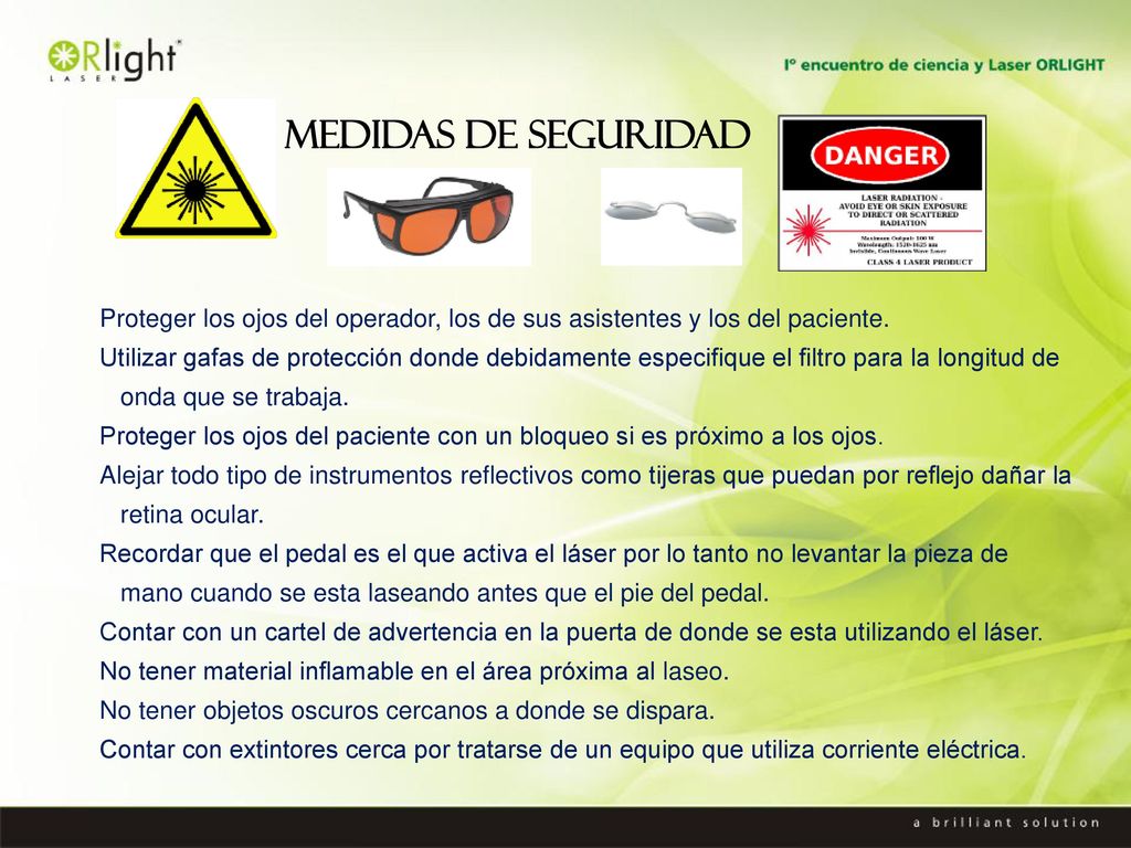 MEDIDAS DE SEGURIDAD Proteger los ojos del operador, los de sus asistentes y los del paciente.
