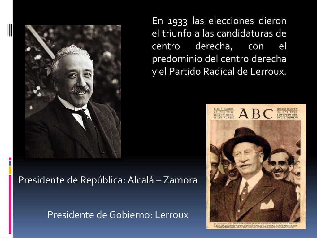 En 1933 las elecciones dieron el triunfo a las candidaturas de centro derecha, con el predominio del centro derecha y el Partido Radical de Lerroux.