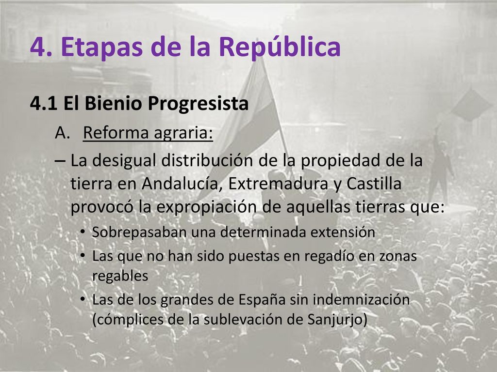 4. Etapas de la República 4.1 El Bienio Progresista Reforma agraria: