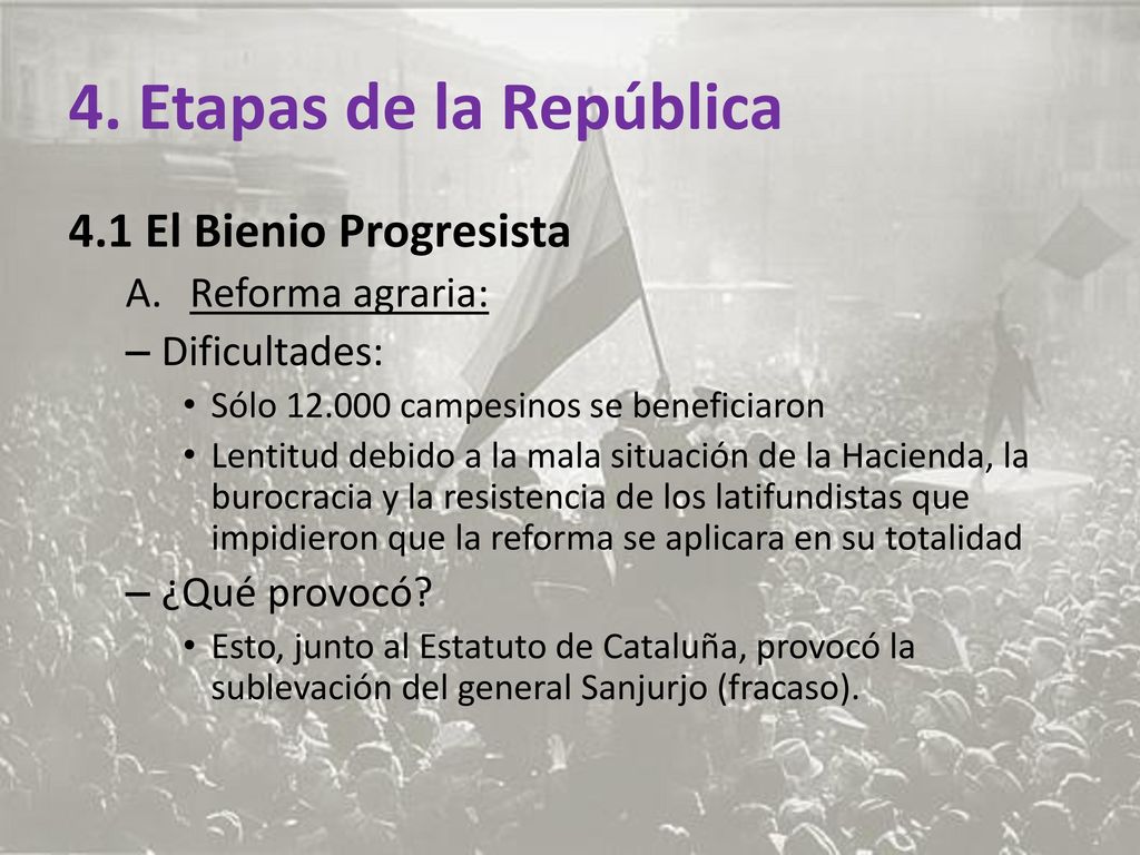 4. Etapas de la República 4.1 El Bienio Progresista Reforma agraria: