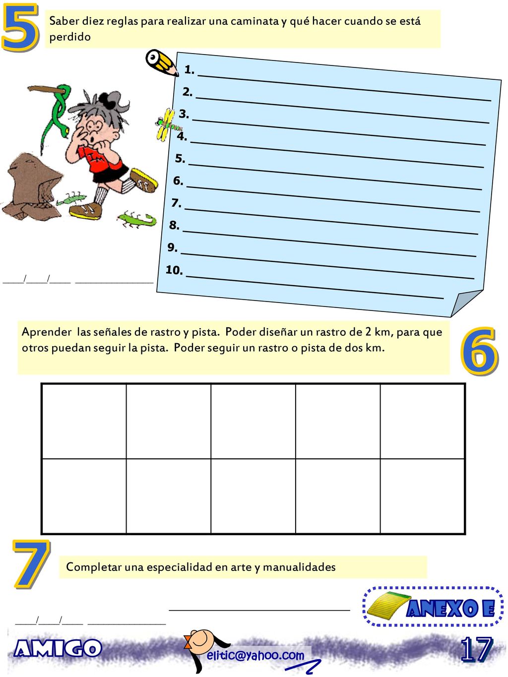 5 Saber diez reglas para realizar una caminata y qué hacer cuando se está perdido. 1. _________________________________________.