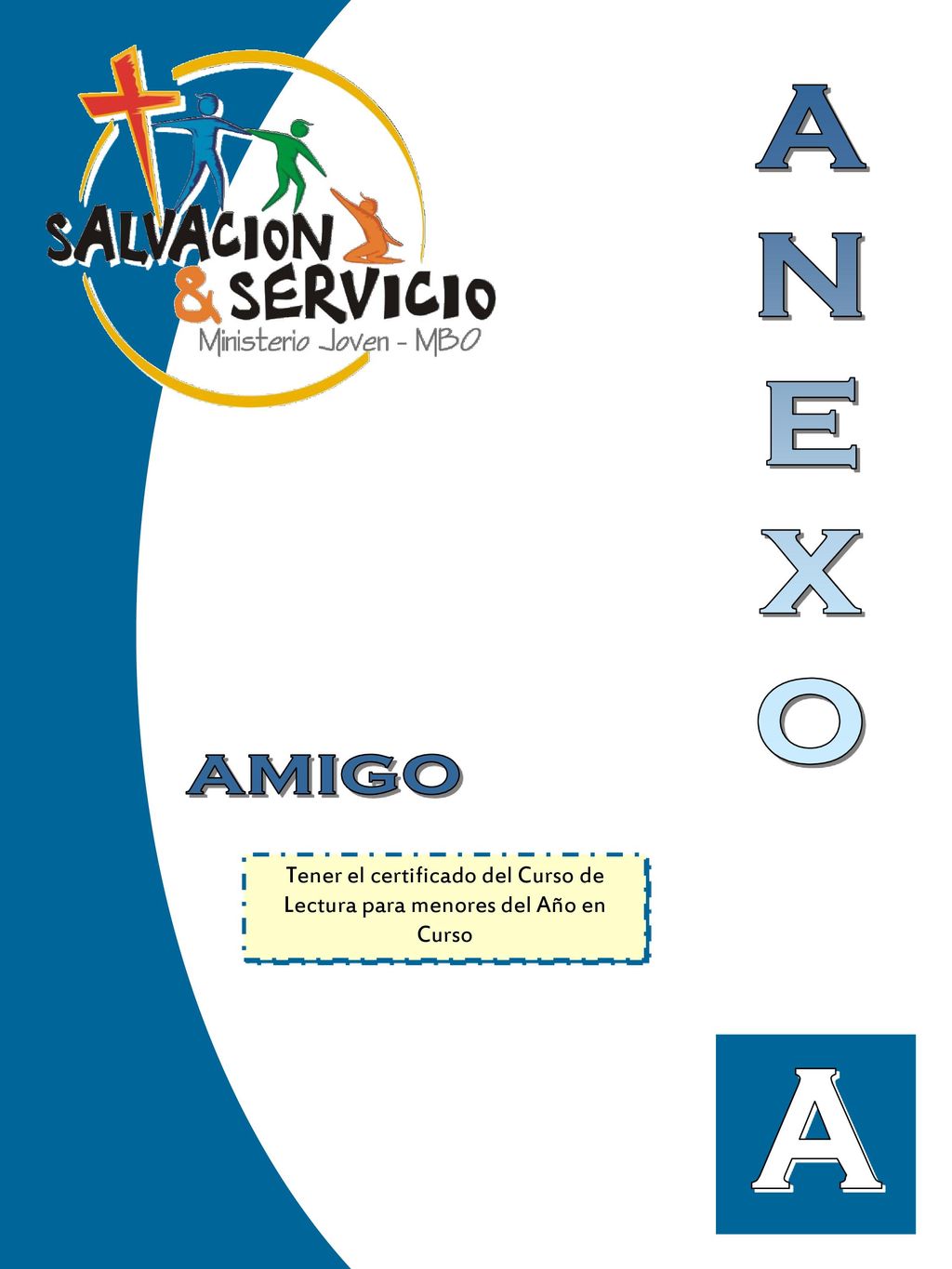 A N E X O AMIGO Tener el certificado del Curso de Lectura para menores del Año en Curso A