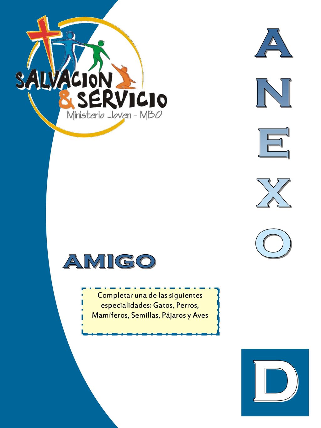A N. E. X. O. AMIGO. Completar una de las siguientes especialidades: Gatos, Perros, Mamíferos, Semillas, Pájaros y Aves.